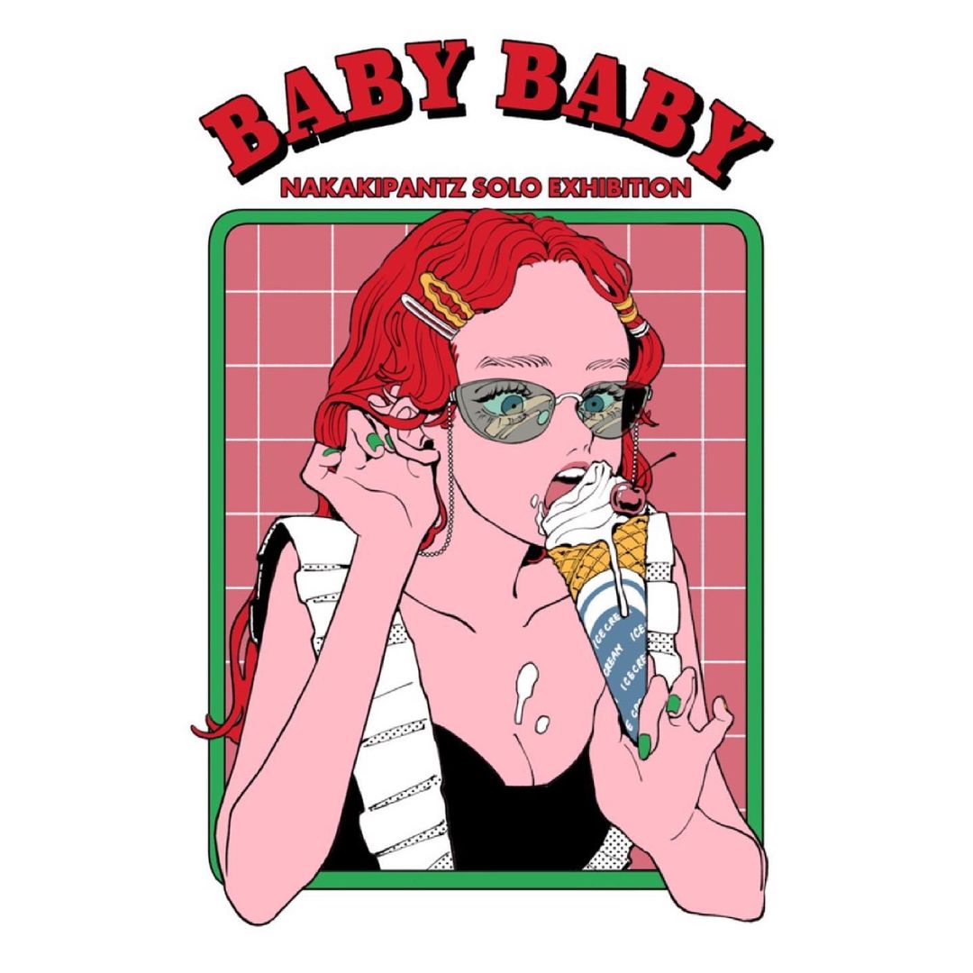 NAKAKI PANTZ Solo Exhibition“Baby Baby”